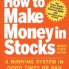 How to Make Money in Stocks: A Winning System in Good Times and Bad, Fourth Edition Paperback