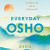 Everyday Osho: 365 Meditations for the Here and Now