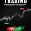 PRICE ACTION TRADING: A Step-By-Step Guide to Learn Technical Analysis, Trading Strategies & Candlestick Patterns