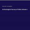 Archeological Survey of India Volume I.