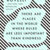 There Are Places in the World Where Rules Are Less Important Than Kindness: And Other Thoughts on Physics, Philosophy and the World
