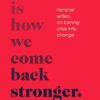 This Is How We Come Back Stronger: Feminist Writers On Turning Crisis Into Change